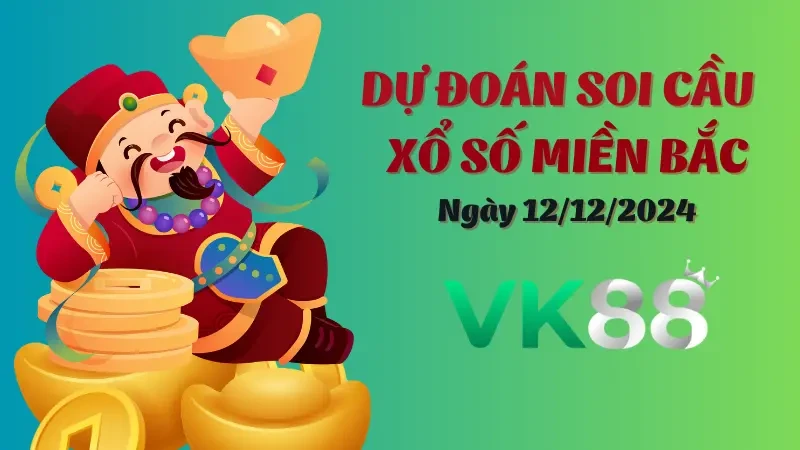 VK88 Soi Cầu Miền Bắc Ngày 12/12/2024 – Lựa Chọn Con Số Vàng Trong Ngày